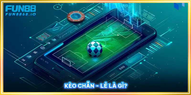 Kèo chẵn/lẻ là gì?