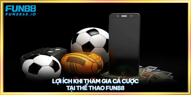 Lợi ích khi tham gia cá cược tại thể thao FUN88