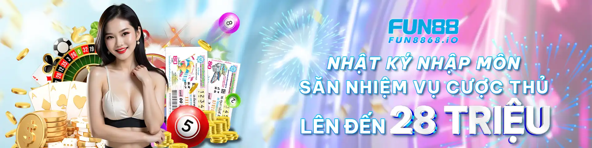 Nhật Ký Nhập Môn - Săn Nhiệm Vụ Cược Thủ Lên Đến 28 Triệu Tại FUN88