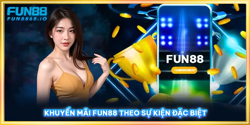 Khuyến mãi FUN88 theo sự kiện đặc biệt