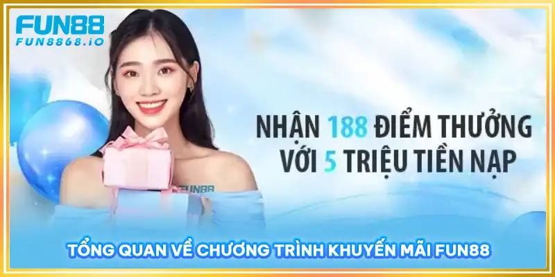 Tổng quan về chương trình khuyến mãi FUN88