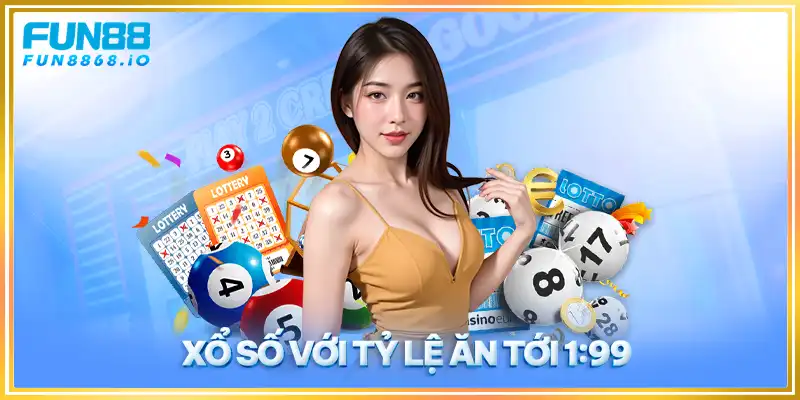 Xổ số với tỷ lệ ăn tới 199 tại FUN88